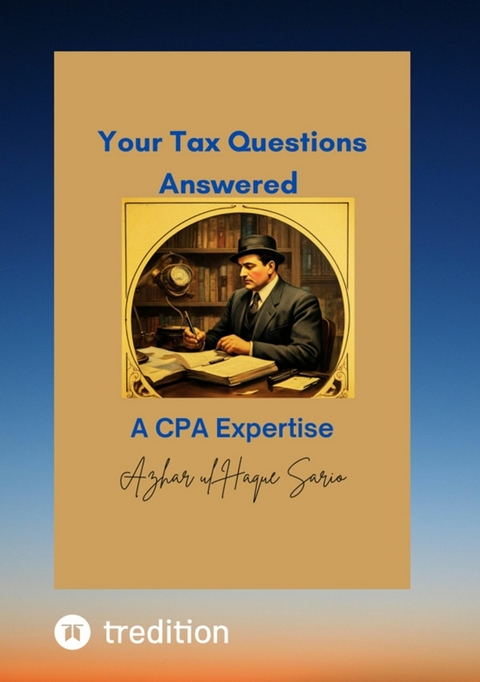 Your Tax Questions Answered A CPA Expertise - Azhar Ul Haque Sario