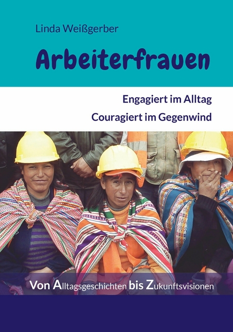 Arbeiterfrauen -  Linda Wei&szlig;gerber