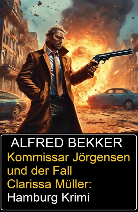 Kommissar J&ouml;rgensen und der Fall Clarissa M&uuml;ller: Hamburg Krim -  Alfred Bekker