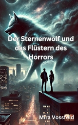 Der Sternenwolf und das Fl&uuml;stern des Horrors - Mira Vossfeld