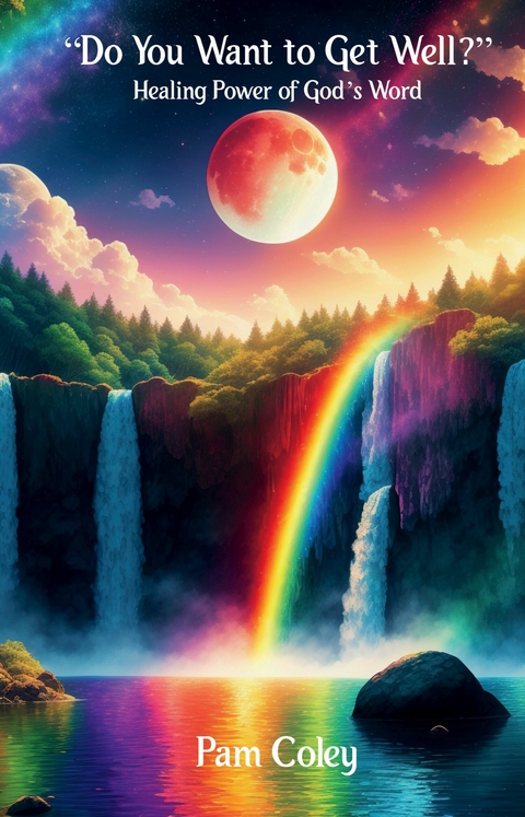 &quote;Do You Want to Get Well?&quote; -  Pam Coley