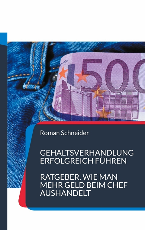 Gehaltsverhandlung erfolgreich f&uuml;hren - Roman Schneider