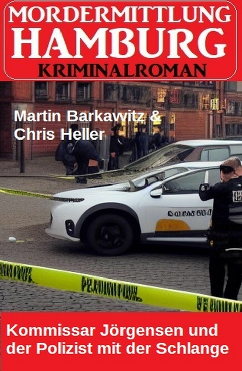 Kommissar J&ouml;rgensen und der Polizist mit der Schlange: Mordermittlung Hamburg Kriminalroman -  Martin Barkawitz,  Chris Heller