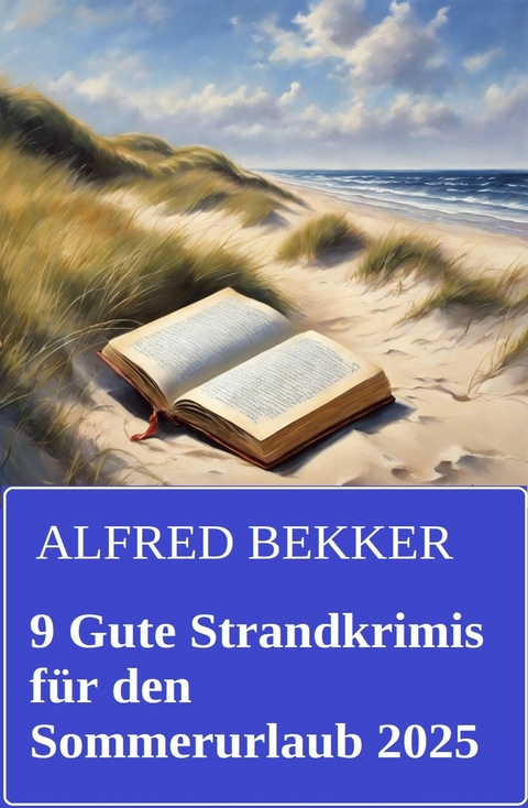 9 Gute Strandkrimis f&uuml;r den Sommerurlaub 2025 -  Alfred Bekker