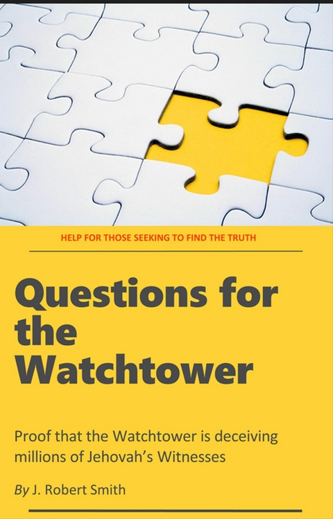Questions for the Watchtower -  J. Robert Smith