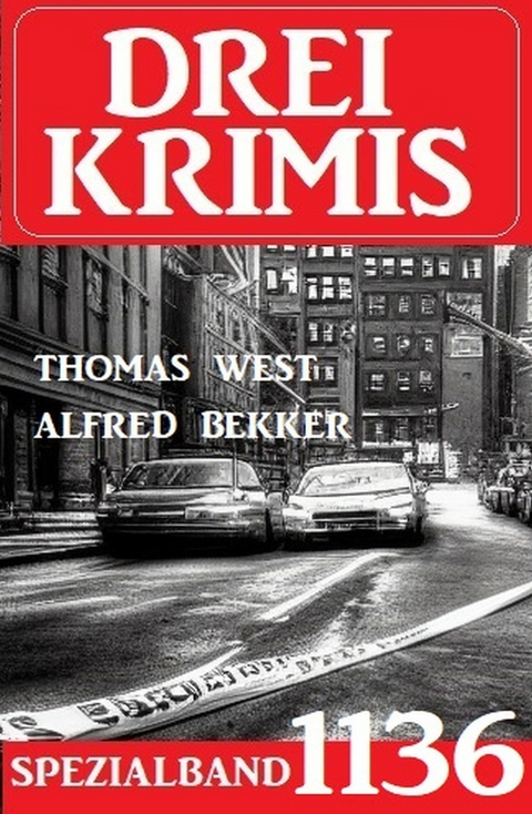 Drei Krimis Spezialband 1136 -  Alfred Bekker,  Thomas West