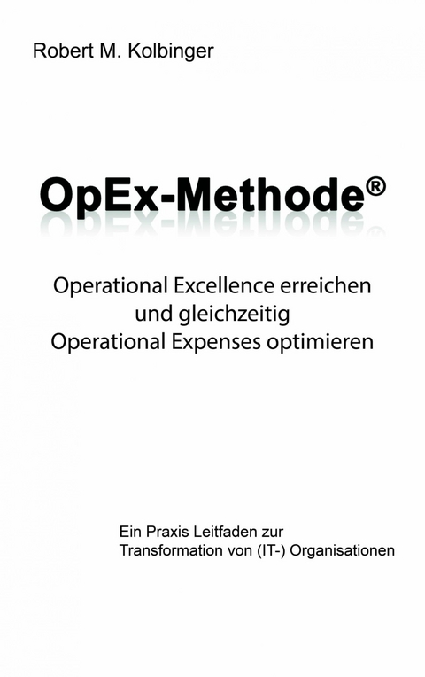 OpEx-Methode - Robert M. Kolbinger