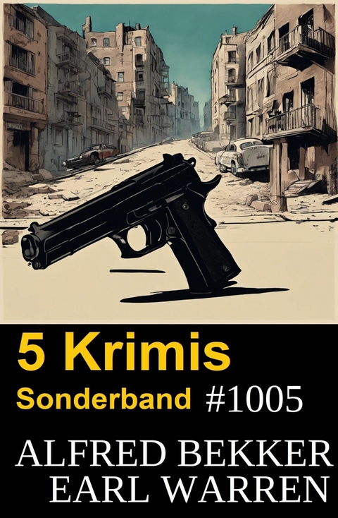 5 Krimis Sonderband 1005 -  Alfred Bekker,  Earl Warren