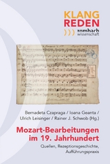 Mozart-Bearbeitungen im 19. Jahrhundert -  Bernadeta Czapraga,  Ioana Geanta,  Ulrich Leisinger,  Rainer J. Schwob