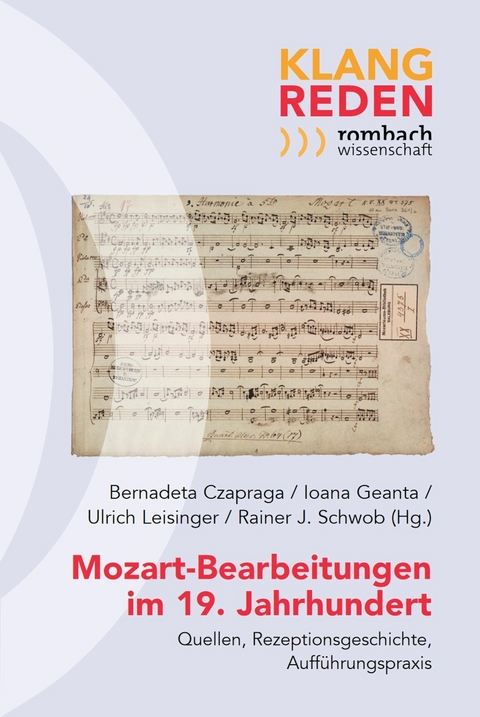 Mozart-Bearbeitungen im 19. Jahrhundert -  Bernadeta Czapraga,  Ioana Geanta,  Ulrich Leisinger,  Rainer J. Schwob