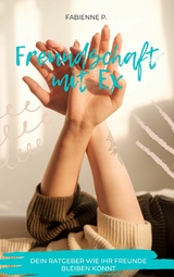 Freundschaft mit Ex - Fabienne P.