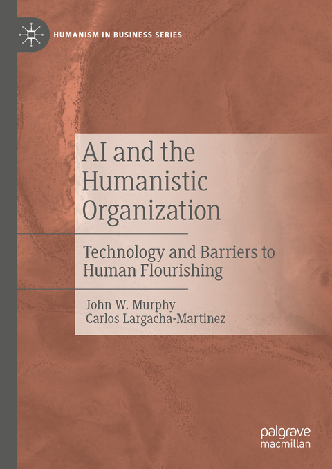 AI and the Humanistic Organization - John W. Murphy, Carlos Largacha-Martinez
