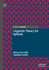 Linguistic Theory for Aphasia - Maria Garraffa, Giuditta Smith