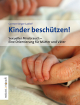 Kinder besch&uuml;tzen! - Carmen Kerger-Ladleif