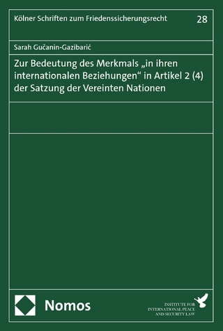 Zur Bedeutung des Merkmals 'in ihren internationalen Beziehungen' in Artikel 2 (4) der Satzung der Vereinten Nationen