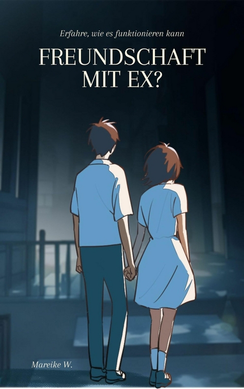 Freundschaft mit Ex - Mareike W.