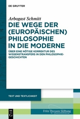 Die Wege der (europ&auml;ischen) Philosophie in die Moderne - Arbogast Schmitt
