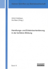 Handlungs- und Erlebnisorientierung in der terti&auml;ren Bildung - 