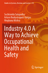 Industry 4.0 A Way to Achieve Occupational Health and Safety - Suchismita Satapathy, Arturo Realyv&aacute;squez-Vargas, Meghana Mishra