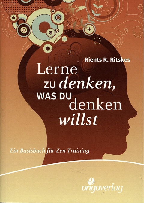 Lerne zu denken, was du denken willst - Rients R. Ritskes