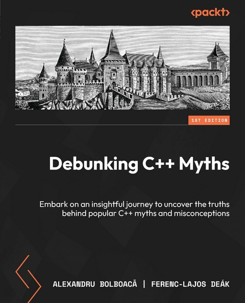 Debunking C++ Myths -  Alexandru Bolboaca,  Ferenc-Lajos Deak