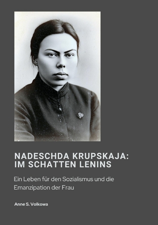 Nadeschda Krupskaja: Im Schatten Lenins