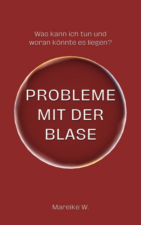 Probleme mit der Blase - Mareike W.