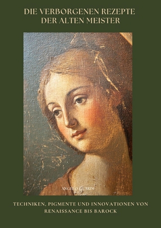 Die verborgenen Rezepte der Alten Meister