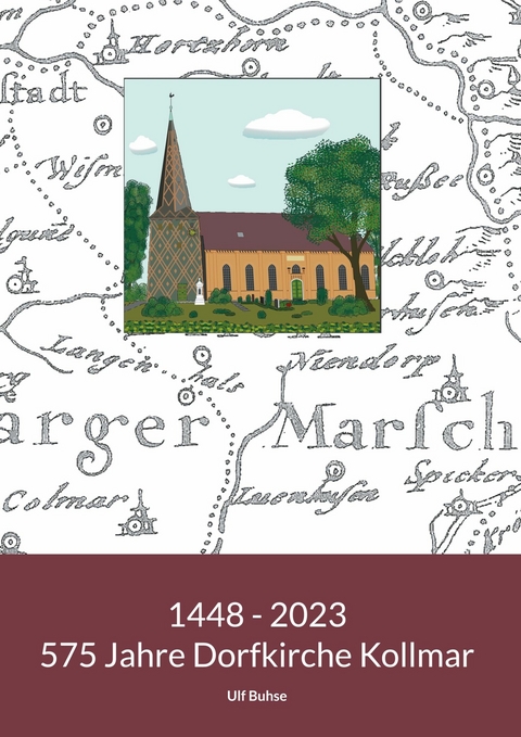 1448 - 2023. 575 Jahre Dorfkirche Kollmar - Ulf Buhse