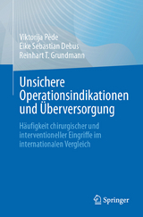 Unsichere Operationsindikationen und &Uuml;berversorgung -  Viktorija P&egrave;de,  Eike Sebastian Debus,  Reinhart T. Grundmann