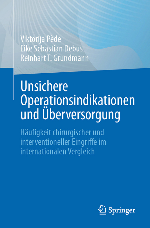 Unsichere Operationsindikationen und &Uuml;berversorgung -  Viktorija P&egrave;de,  Eike Sebastian Debus,  Reinhart T. Grundmann