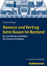 Honorar und Vertrag beim Bauen im Bestand - Peter Fischer, Andreas T.C. Kr&uuml;ger