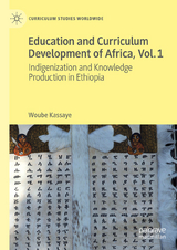 Education and Curriculum Development of Africa Vol. 1 -  Woube Kassaye