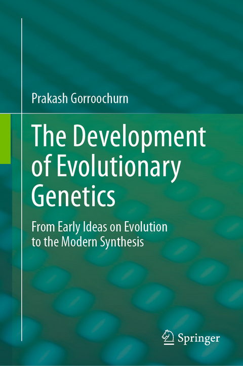 The Development of Evolutionary Genetics -  Prakash Gorroochurn