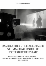 Das Kino der Stille: Deutsche Stummfilme und ihre unsterblichen Stars - Sergio Fiorello