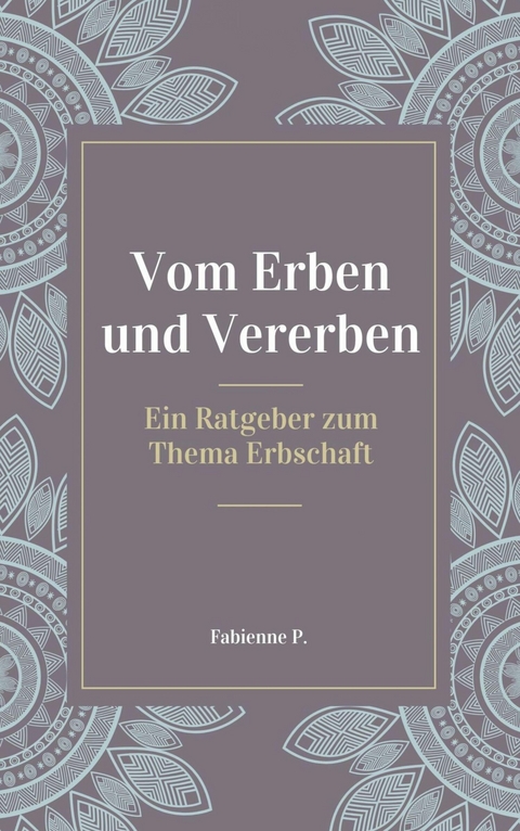 Vom Erben und Vererben - Fabienne P.
