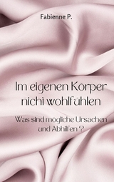 Im eigenen K&ouml;rper nicht wohlf&uuml;hlen - Fabienne P.