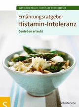 Ern&auml;hrungsratgeber Histamin-Intoleranz - Sven-David M&uuml;ller, Christiane Wei&szlig;enberger