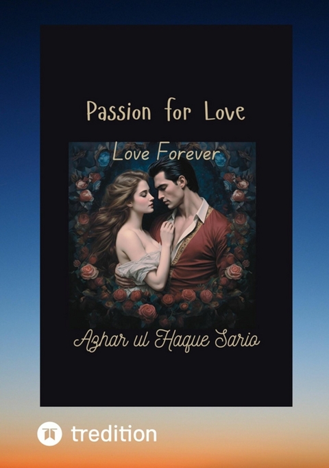 Passion for Love - Azhar Ul Haque Sario