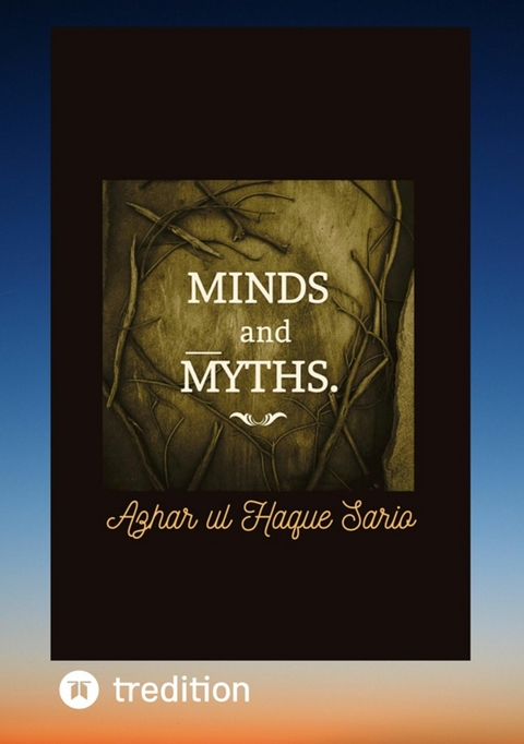 Minds and Myths - Azhar Ul Haque Sario