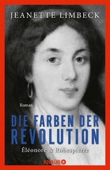 Die Farben der Revolution. &Eacute;l&eacute;onore und Robespierre - Jeanette Limbeck