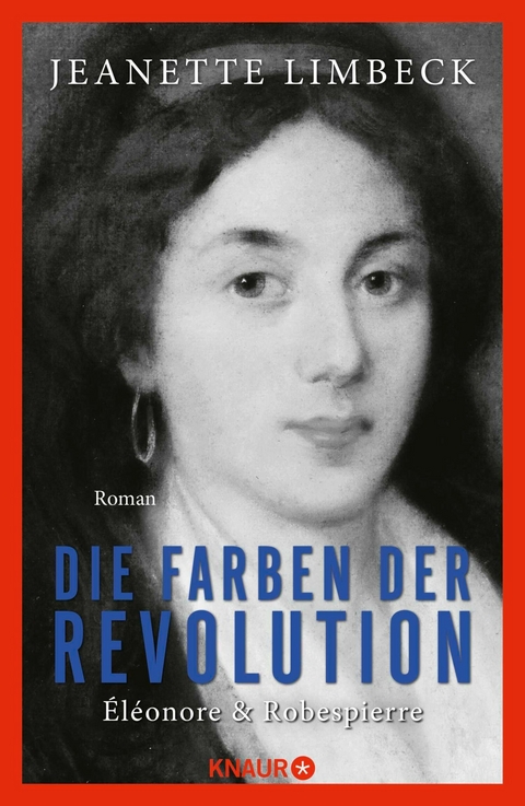 Die Farben der Revolution. &Eacute;l&eacute;onore und Robespierre - Jeanette Limbeck