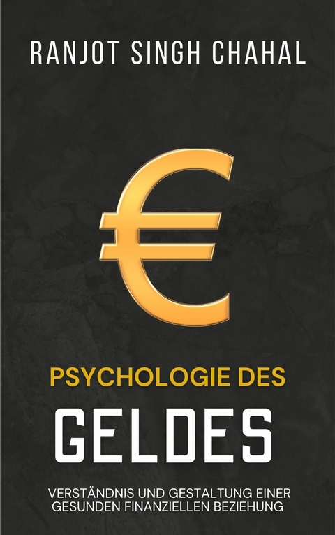 Psychologie des Geldes -  Ranjot Singh Chahal