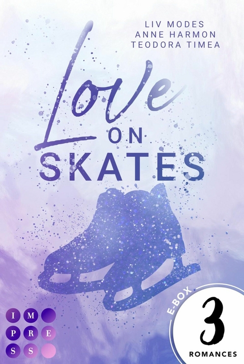 Love on Skates: 3 Bände in einem Bundle! - Liv Modes, Anne Harmon, Teodora Timea