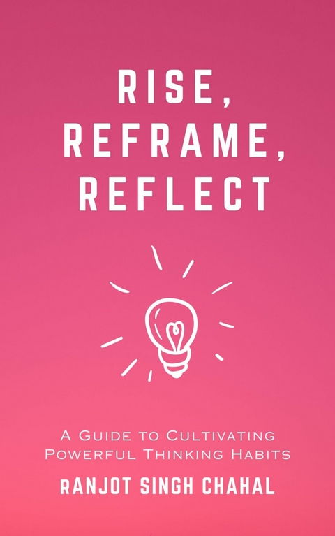 Rise, Reframe, Reflect -  Ranjot Singh Chahal