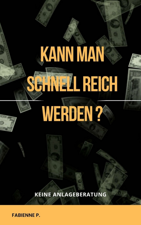 Kann man schnell reich werden ? - Fabienne P.