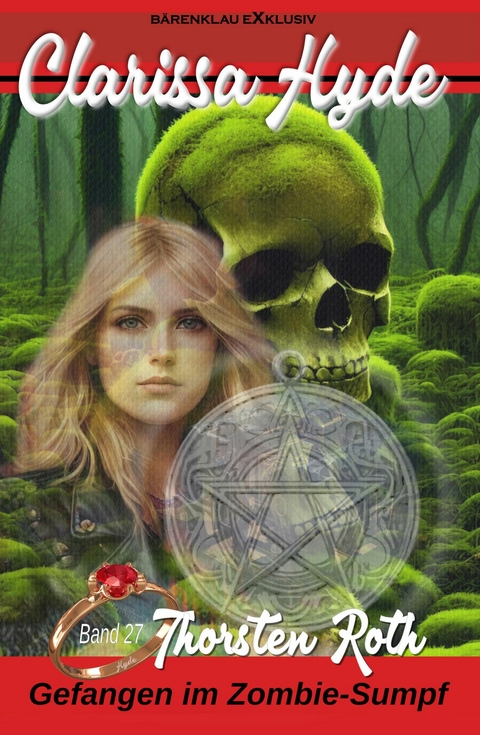 Clarissa Hyde: Band 27 &ndash; Gefangen im Zombie-Sumpf, Teil 2 - Thorsten Roth