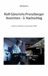 Rolf G&auml;nsrichs Prenzlberger Ansichten - 3. Nachschlag - Rolf G&auml;nsrich
