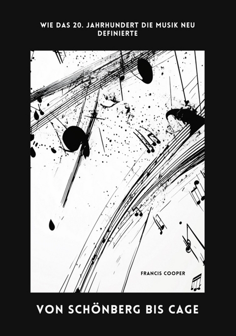 Von Sch&ouml;nberg bis Cage - Francis Cooper