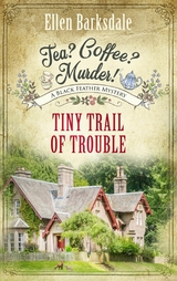 Tea? Coffee? Murder! &ndash; Tiny Trail of Trouble - Ellen Barksdale